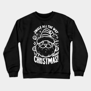 Jingle All The Way To a Merry Christmas! Crewneck Sweatshirt